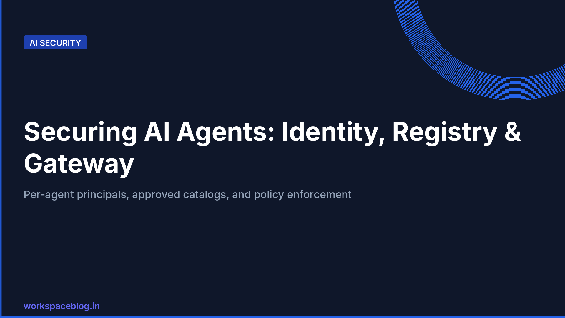 Securing AI Agents on Google Cloud: Agent Identity, Agent Registry, and Agent Gateway Explained