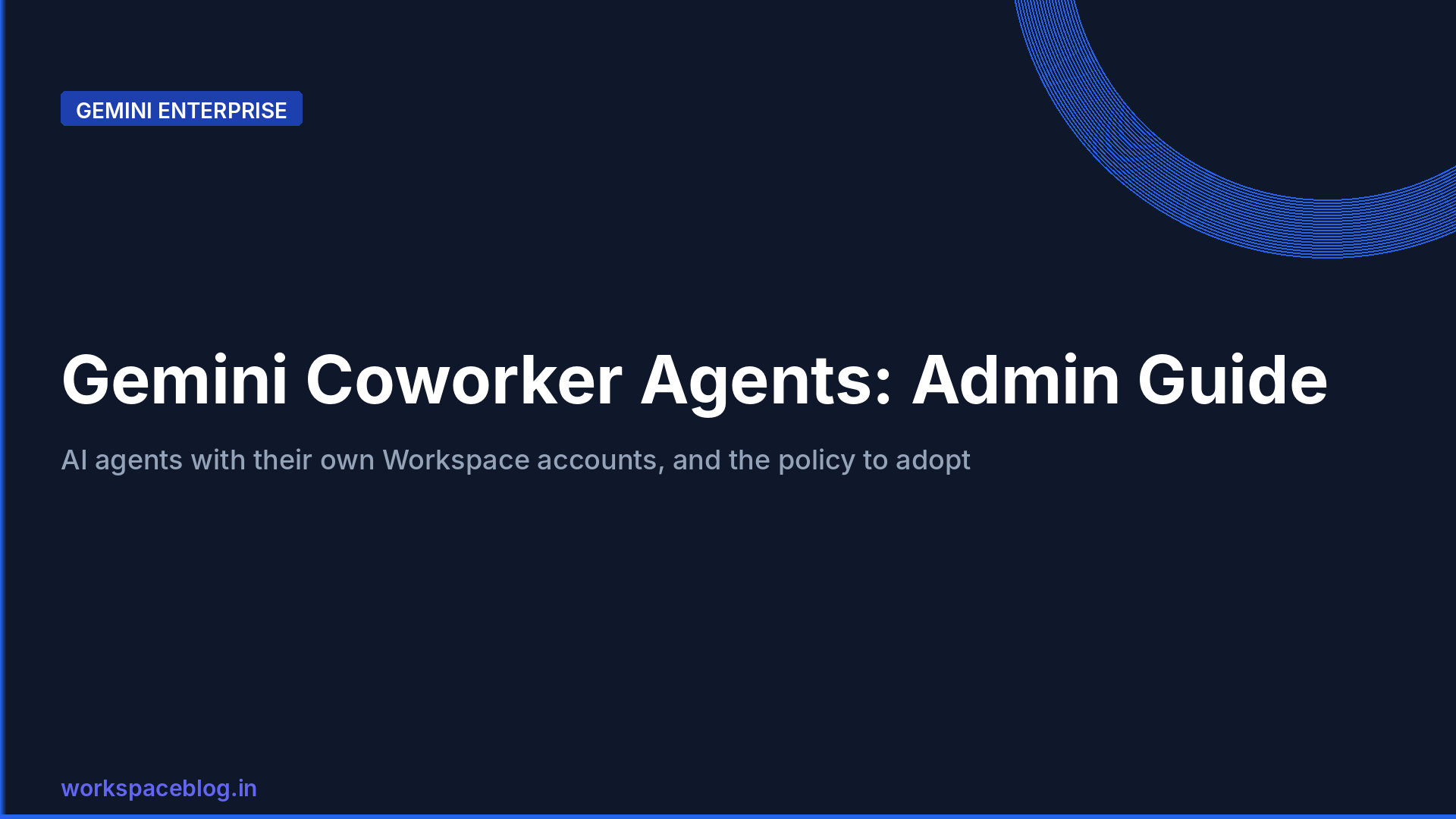 Gemini Coworker Agents: An Admin's Guide to AI Agents With Their Own Workspace Accounts