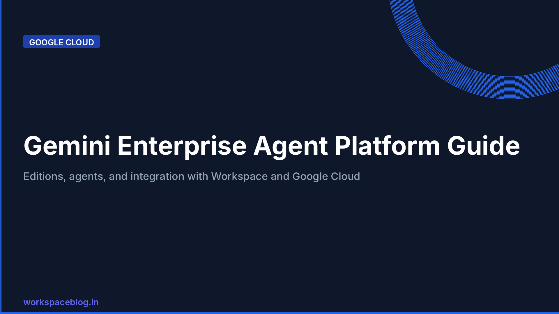 Gemini Enterprise Agent Platform: Introduction, Editions, and Integration with Google Workspace and Google Cloud