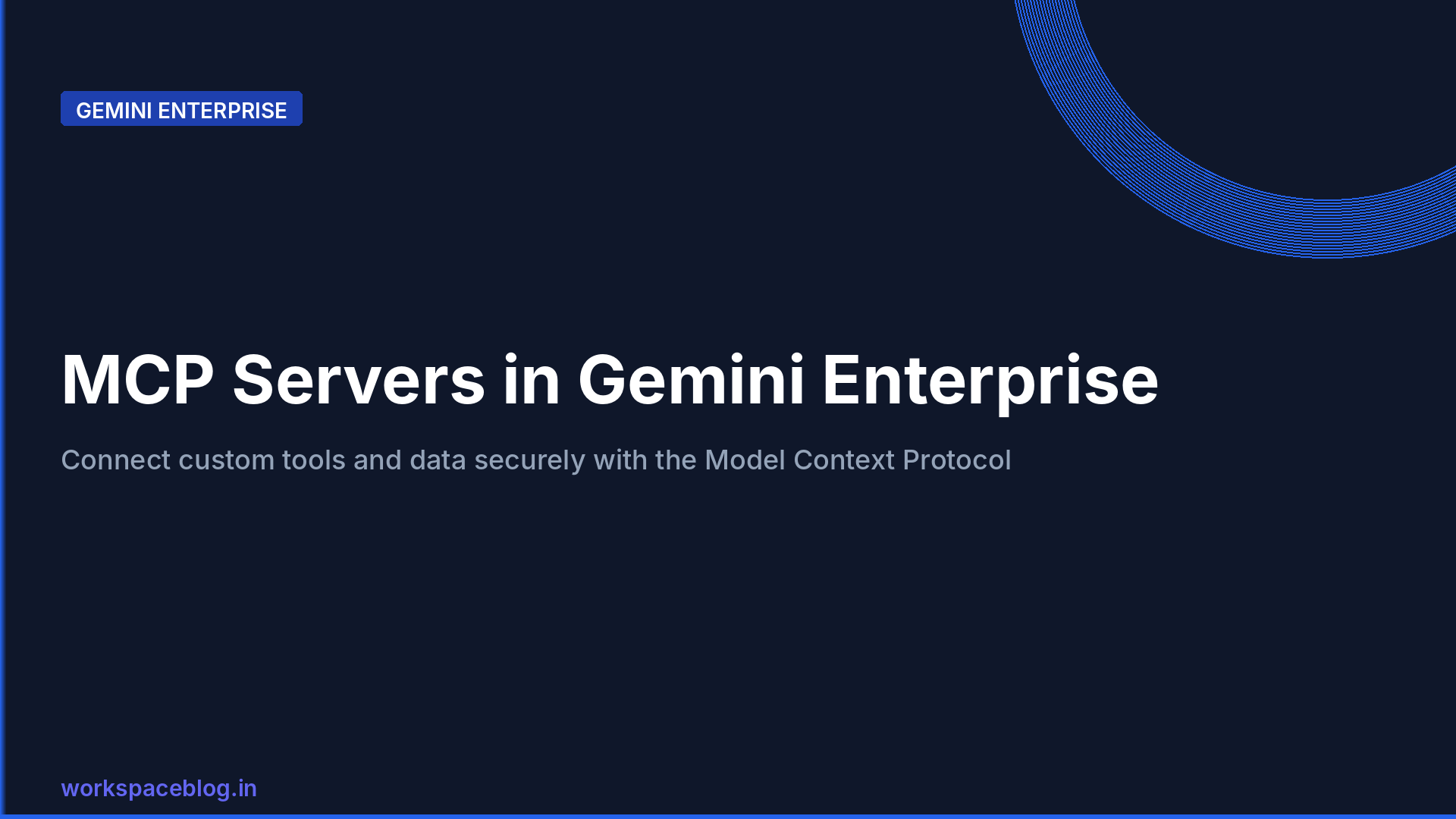 MCP Servers in Gemini Enterprise: Connect Custom Tools and Data Securely With the Model Context Protocol