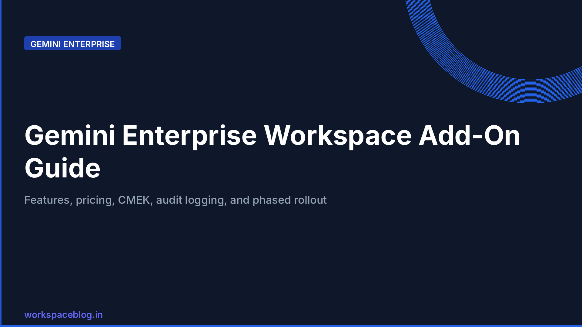 Gemini Enterprise Workspace Add-On: Features, Pricing, and IT Admin Deployment Guide