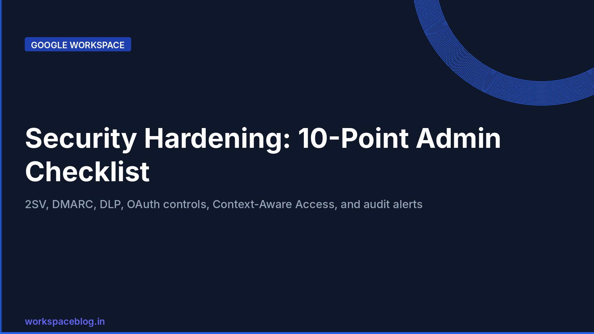 Google Workspace Admin Security: 10-Point Hardening Guide