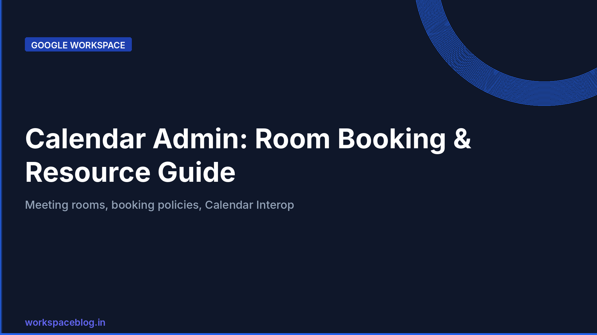 Google Workspace Calendar Admin Guide: Resource Booking, Rooms, and Policies