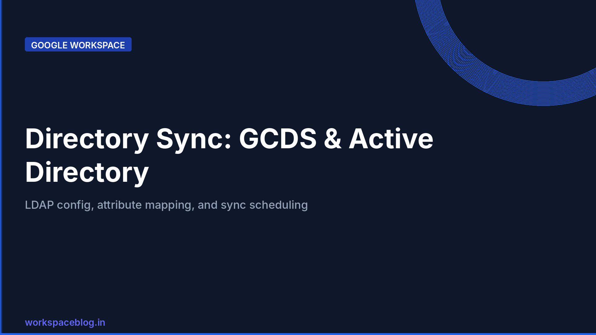 Google Workspace Directory Sync (GCDS): Active Directory Integration Guide