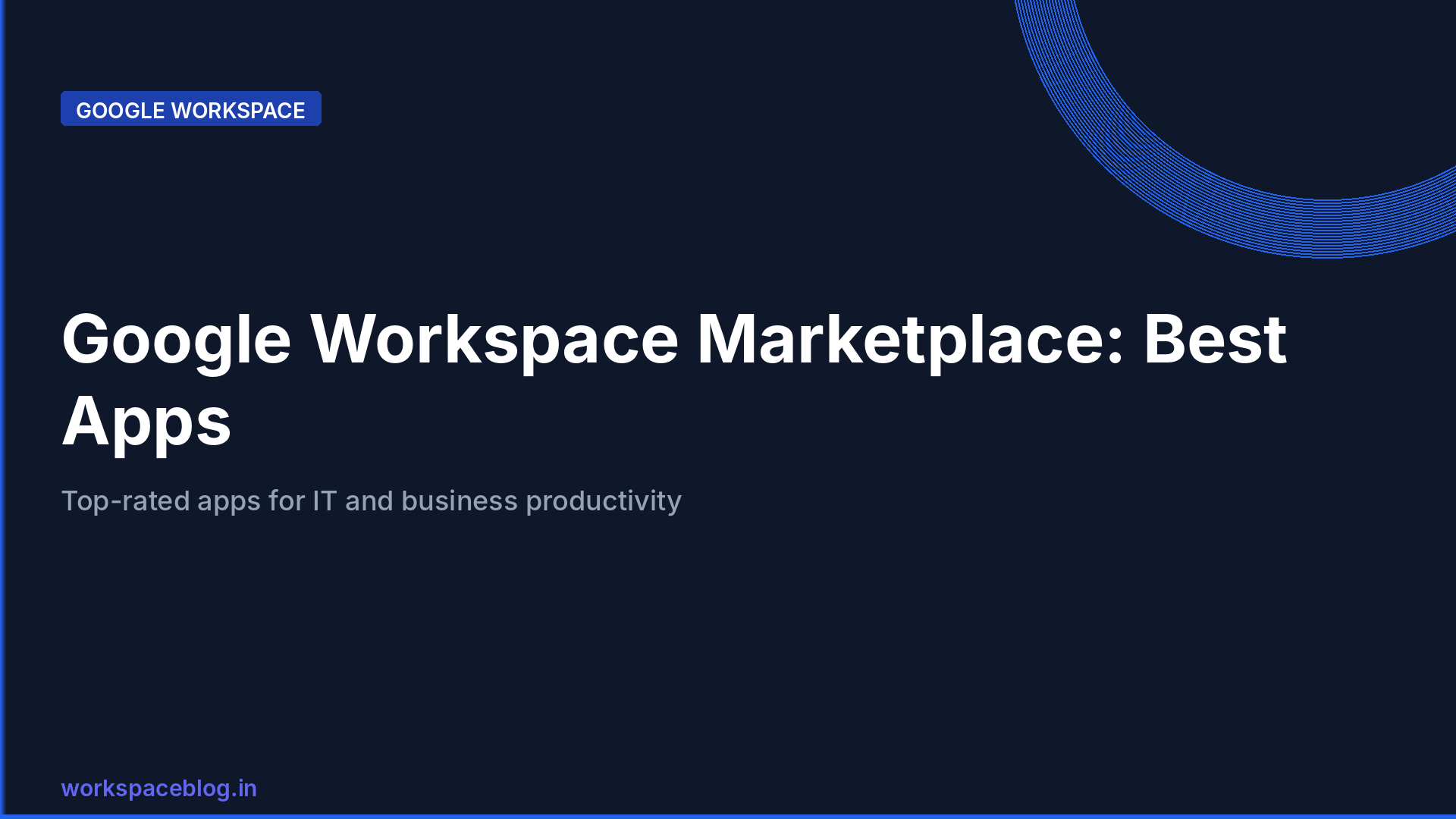 Google Workspace Marketplace: Best Apps for IT and Business Productivity