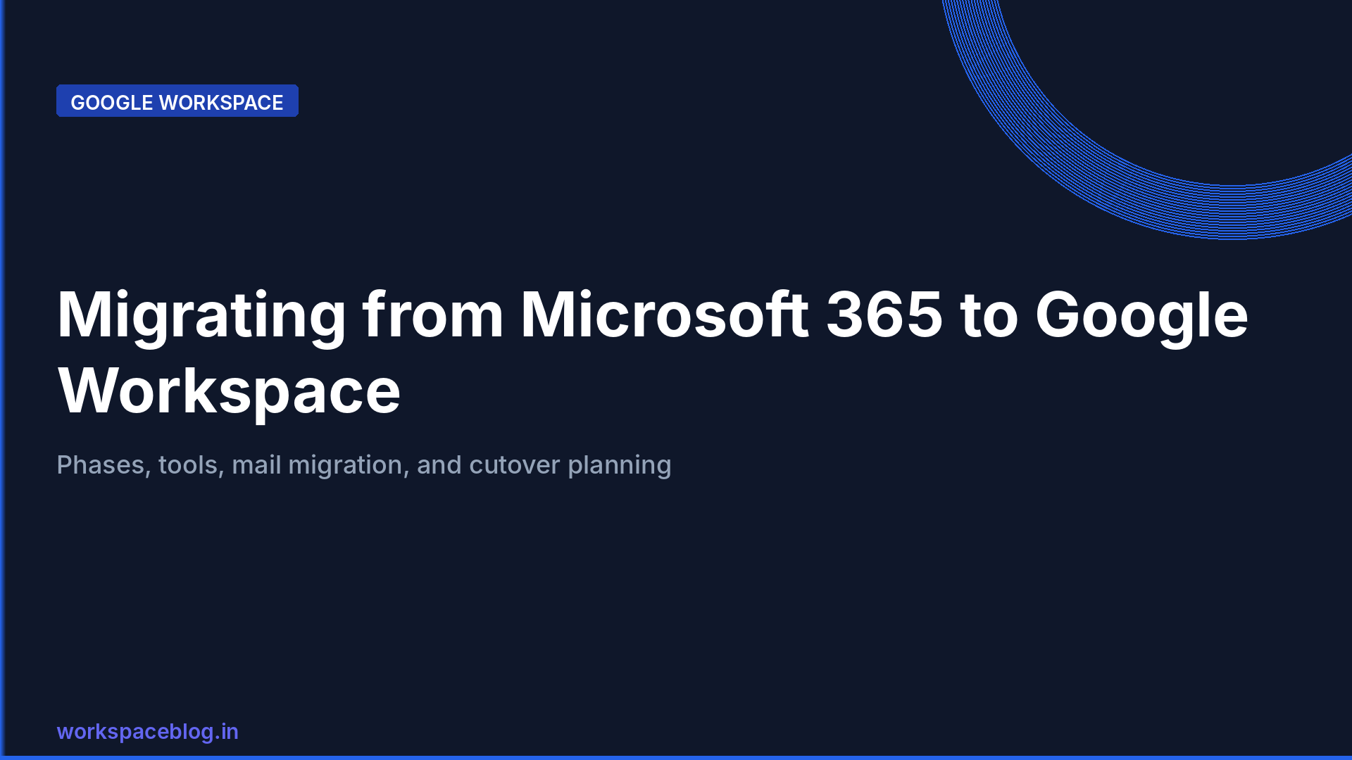 Migrating to Google Workspace from Microsoft 365: Complete IT Admin Guide