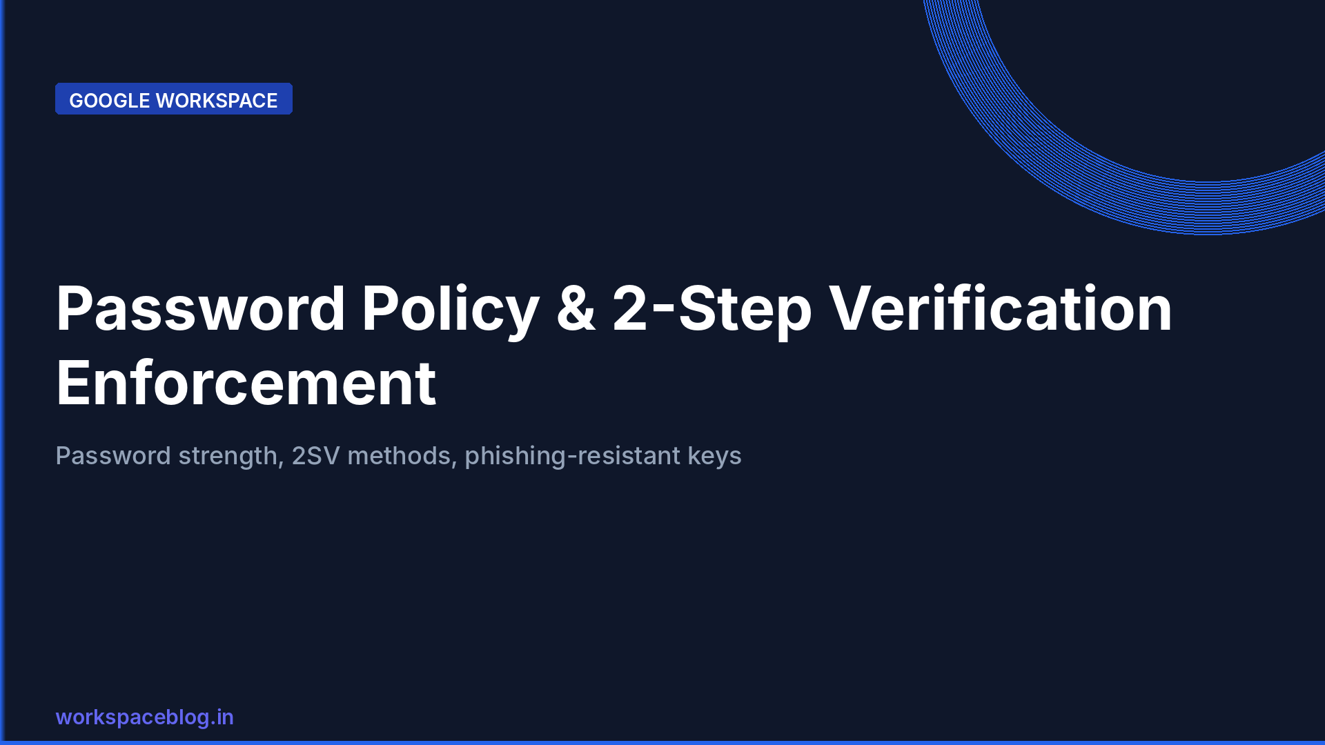 Google Workspace Password Policy and 2-Step Verification Enforcement Guide