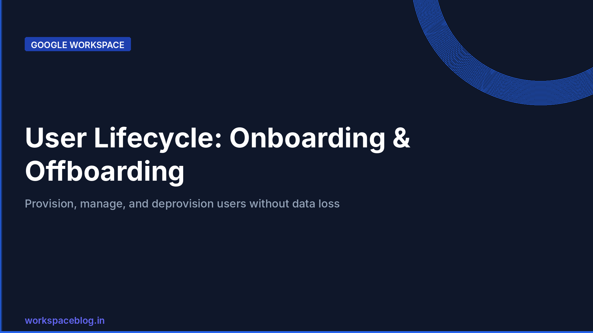 Google Workspace User Lifecycle: Onboarding and Offboarding Automation Guide