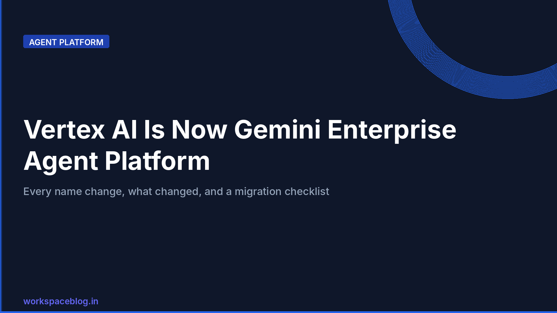 Vertex AI Is Now Gemini Enterprise Agent Platform: Name Changes, What Changed, and a Migration Checklist